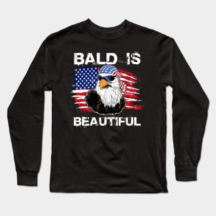 Bald Is Beautiful 4th of July Independence Day Bald Eagle Gift For Men Women Long Sleeve T-Shirt